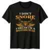 I Dont Snore Motorcycle Unisexs TShirt Unisexs Tee Graphic Unisex Top