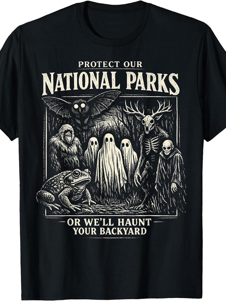 Unisex T-shirt Protect Our National Parks or We'll Haunt Your Backyard T-Shirt