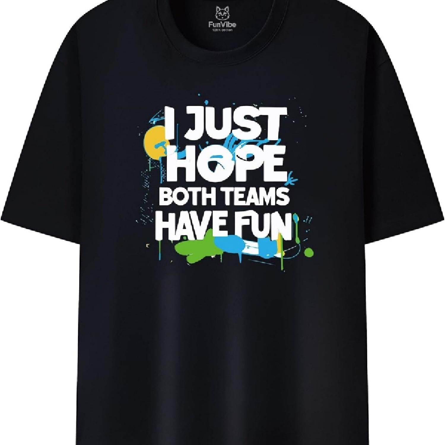 

Fun Vibe I Just Hope Both Team Have Fun Unisex Tee Funny Soccer Fan New T-Shirt XXXXXL чорний