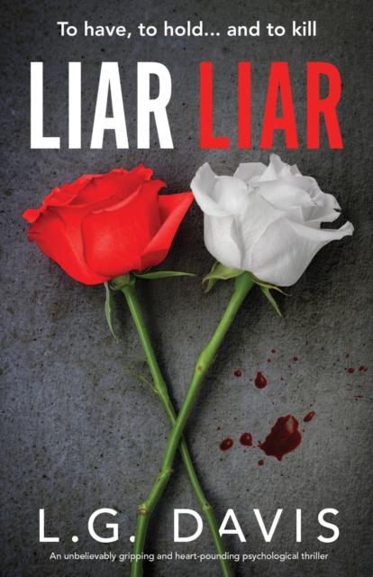 Kniha Liar Liar : An Unbelievably Gripping and Heart-pounding Psychological Thriller