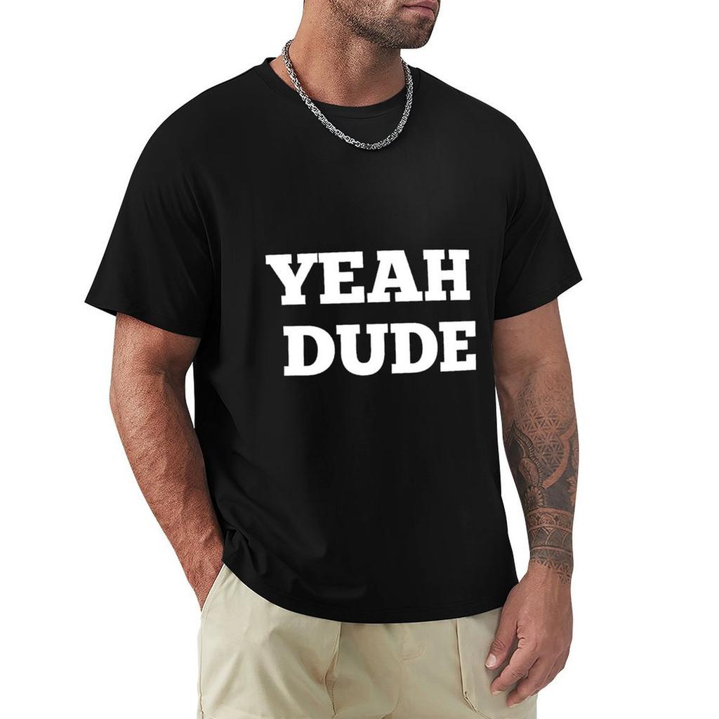 YEAH DUDE T-Shirt kawaii clothes new edition customizeds compression shirt men