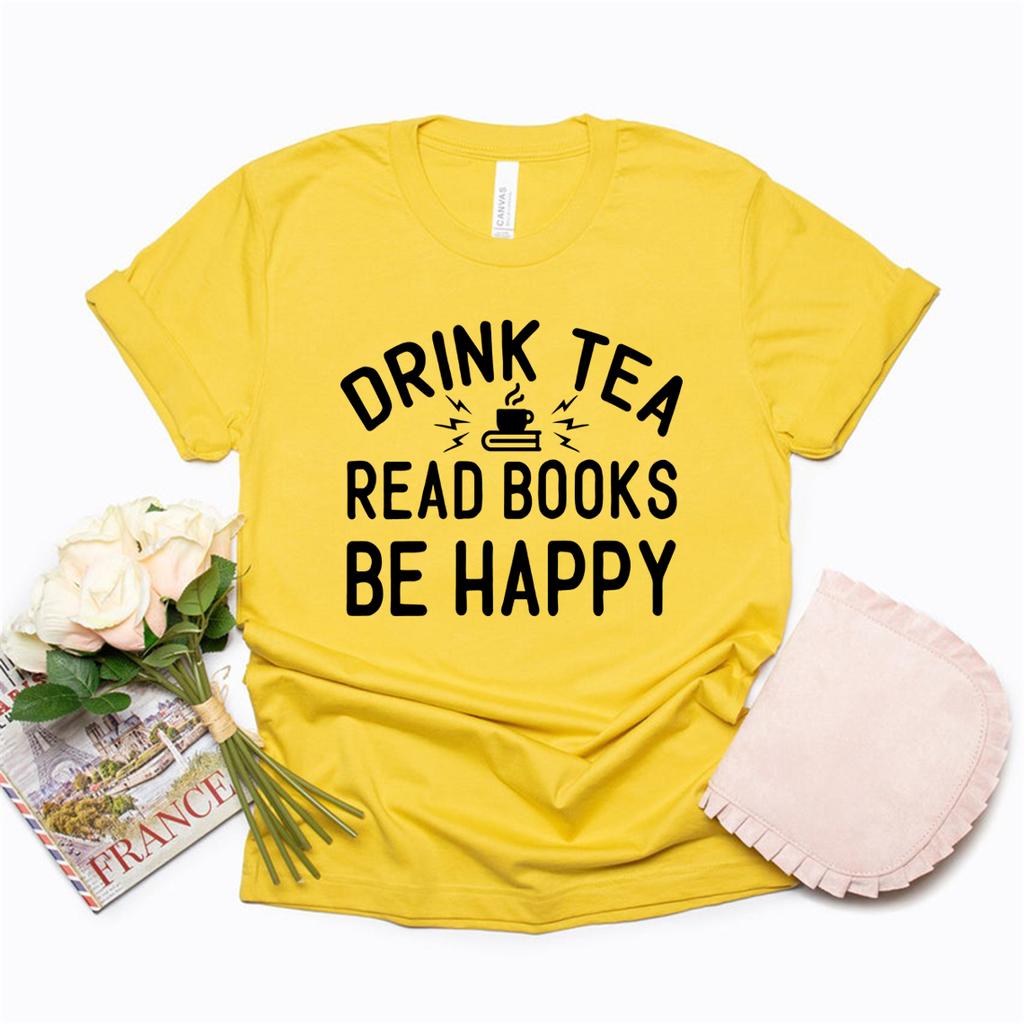 Drink Tea Read Books Be Happy Tshirt Book Lovers T Shirt Women Graphic Tees Wine Lover Gifts Unisex Short Sleeve Casual Tops