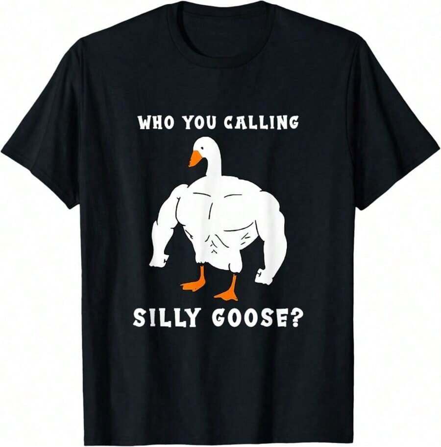 

Who You Calling Silly Goose Funny Gym Meme Unisex T-Shirt S