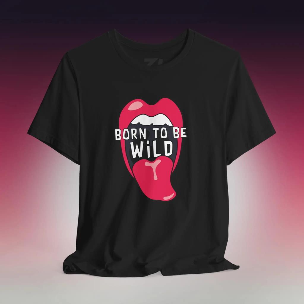 Born To Be Wild T Shirt For Those Who Live The Fullest Cozy Weather Fashion Trend Jersey