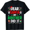 Dear Santa My Brother Did It Funny Christmas Boys Girls Kids T-Shirt