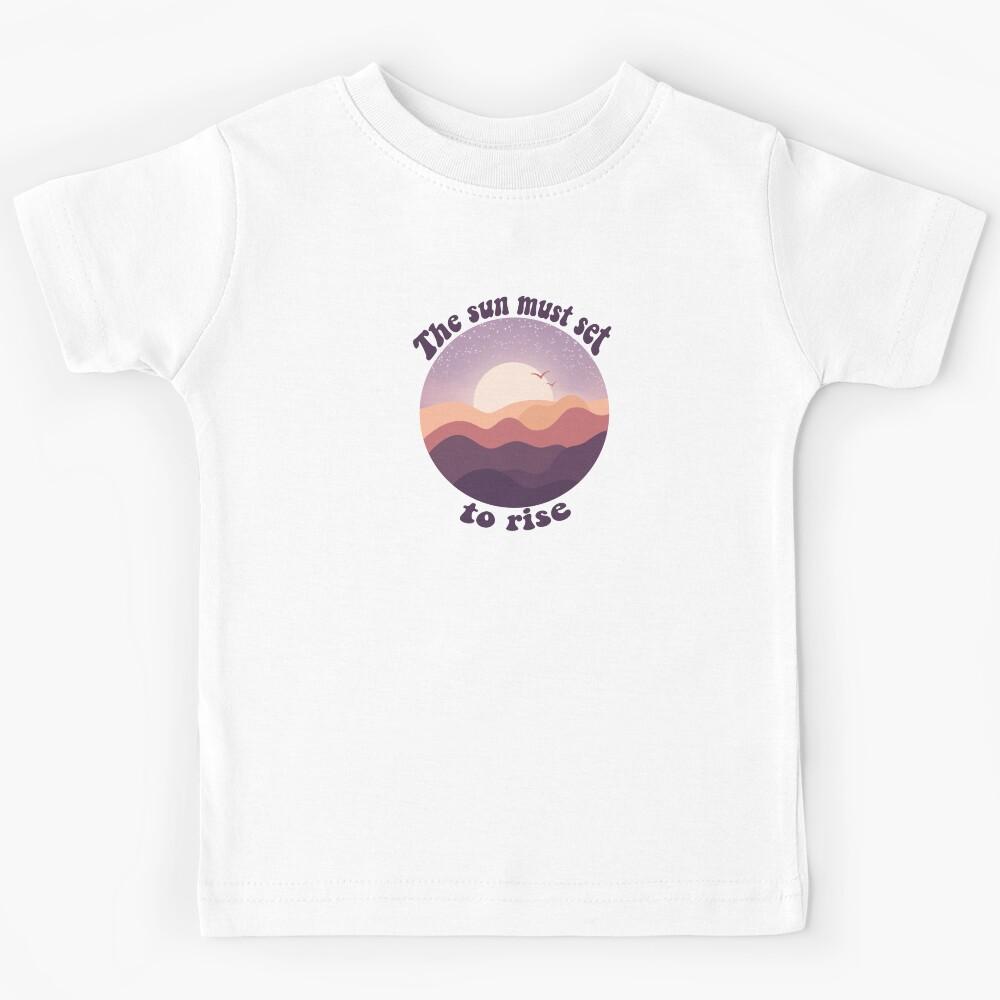 The sun must set to rise Kids T-Shirt 120