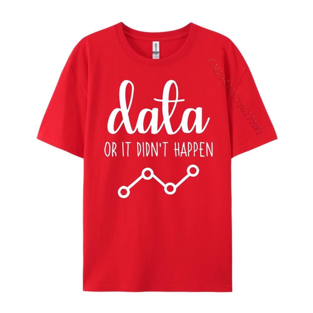 Data Or It Didn it Happen Behavior Analyst T Shirts For Men Fall Mens Designer Clothes Oversize Man Harajuku Figures S