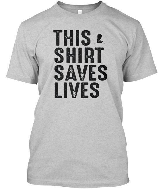 This Saves Lives T-Shirt Made in the USA Size S to 5XL Unisex T-Shirt XXXL