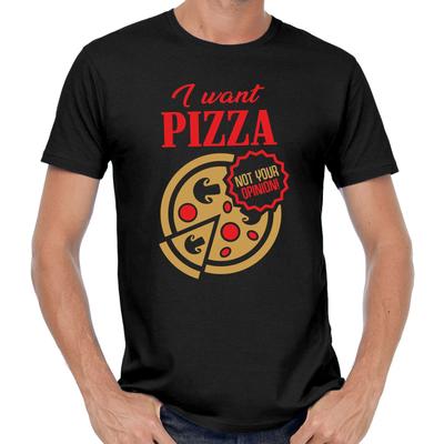 Men's and Women's T-shirts I Want Pizza Not Your Opinion Saying Comedy Fun Funny Food