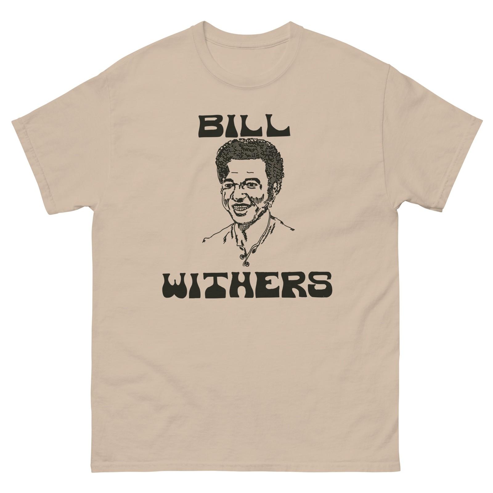 Bill Withers 70s Graphic Tee T Shirt Unisex classic tee XXXXL