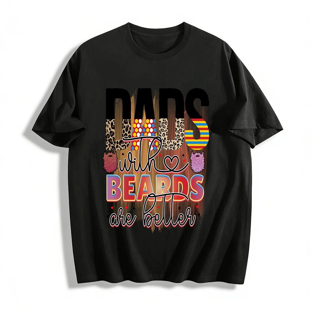 Dads With Beards Are Better Graphic Casual T-Shirt Pure cotton T-shirt XXS