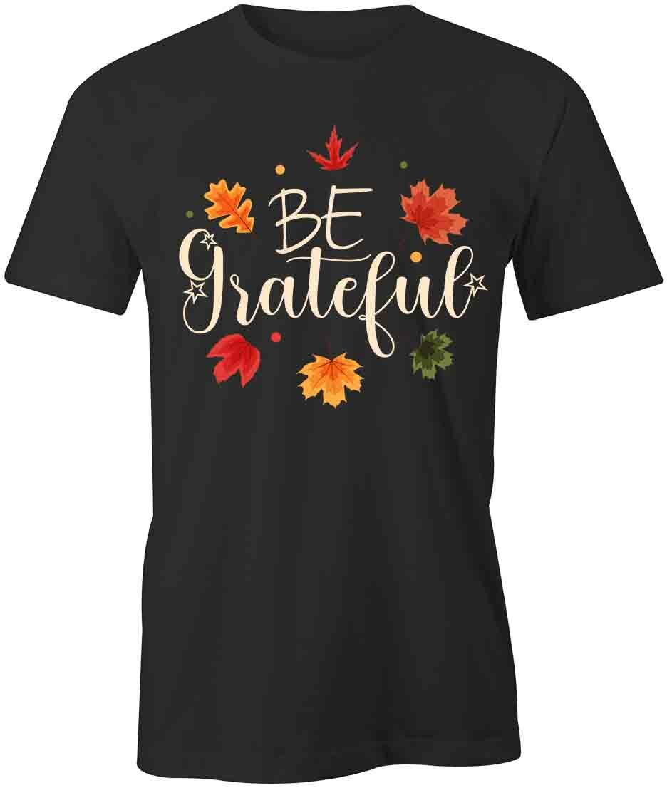 BE GRATEFUL TShirt Tee Short-Sleeved Cotton FALL AUTUMN CLOTHING S1BCA428 S