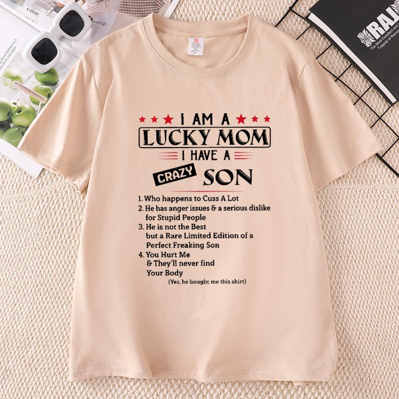 I Am A Lucky Mom I Have A Crazy Son TShirt Mothers Day T Shirt Gift for Mom Unisex Swear Trendy Round Neck Printed Tshirts