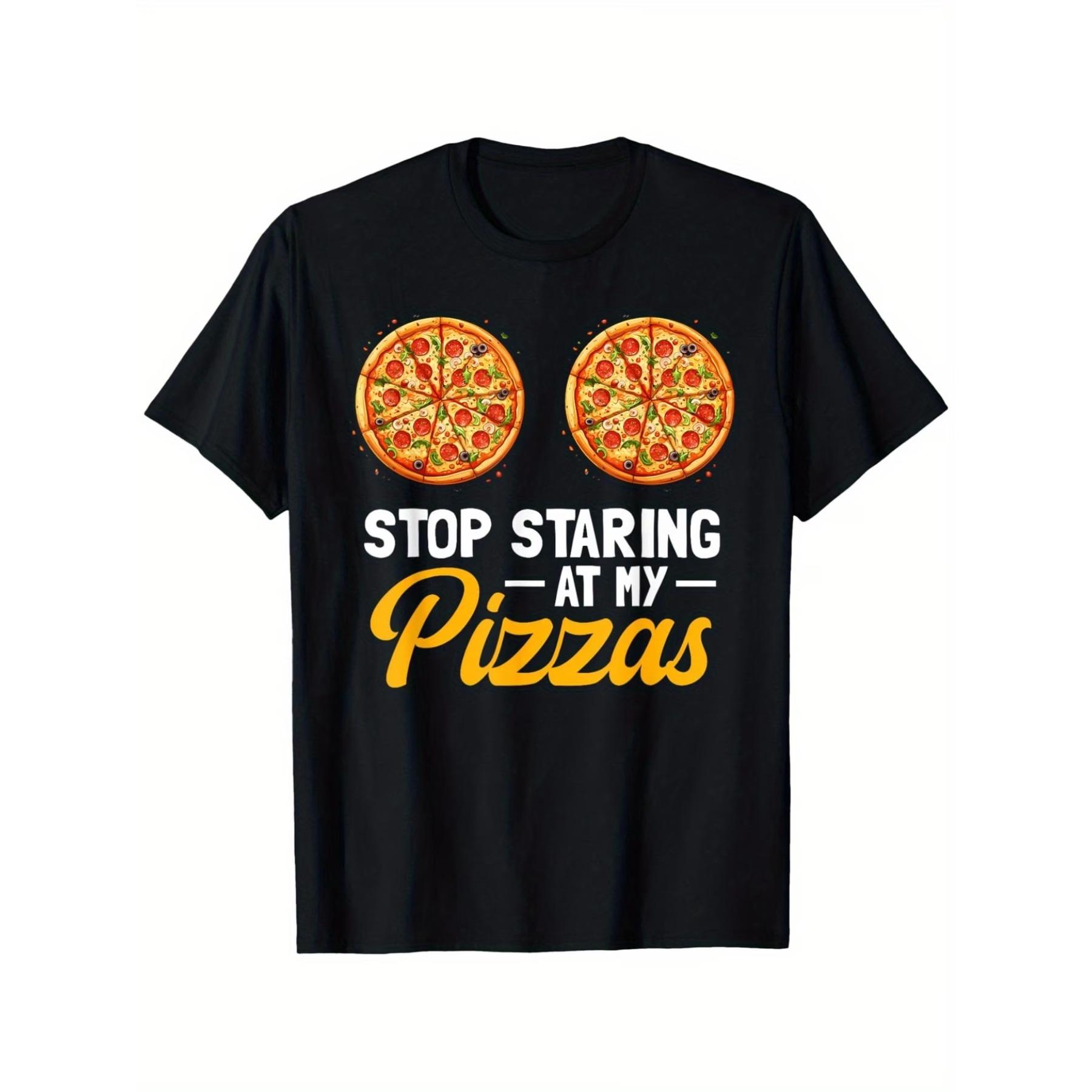 

Stop Staring At My Pizzas Pizza Party Women Italian Foodie T-Shirt, Unisex Cotton Casual Round Neck Outdoor Short Sleeve T-shirt XXL