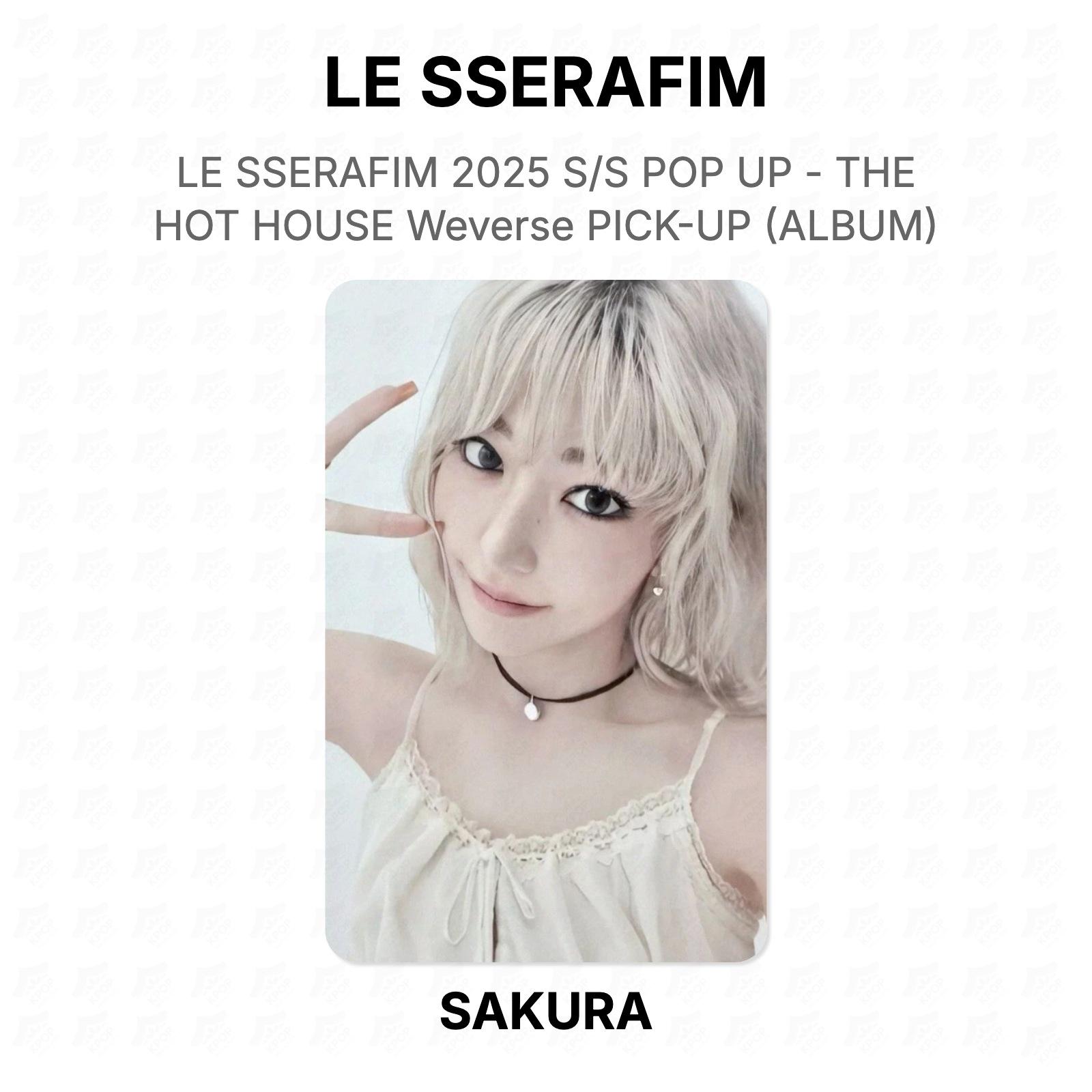 LE SSERAFIM 2025 S/S POP UP - THE HOT HOUSE Weverse PICK-UP (ALBUM) Official Photocard SAKURA