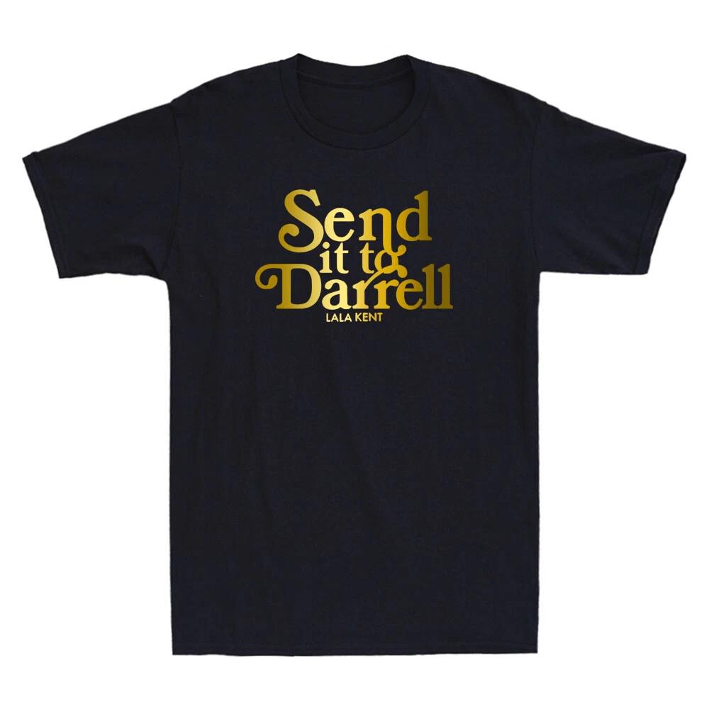 Men s and Women s T-shirts Send it to Darrell Funny Quote Saying Gifts Novelty XXXL