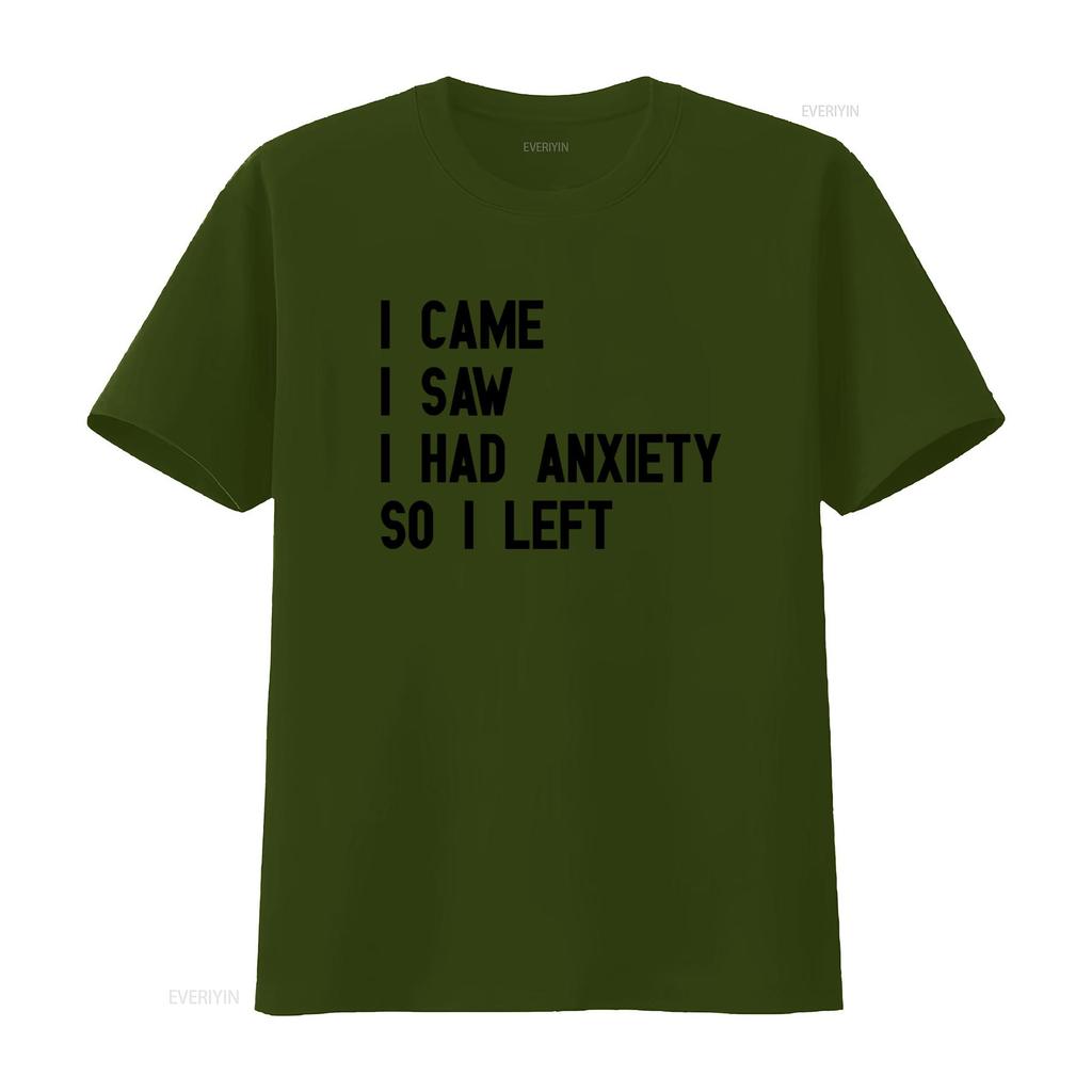 I Came Saw Had Anxiety So Left Funny Cool T Shirt for Mental Health Awareness vintage Washed designer clothes fashion Stylish