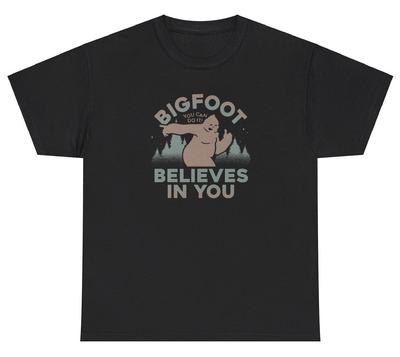 Bigfoot glaubt an dich T-Shirt Lustig Ironisch Sasquatch Seltsam Motivierendes Shirt