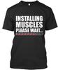 Installing Muscles Please Wait T Shirt Made In the USA Size S To 5XL
