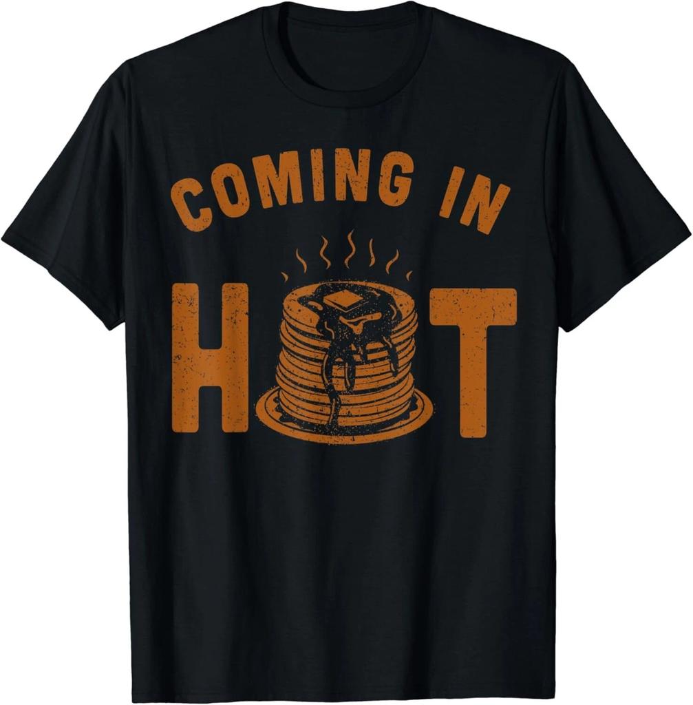 Funny Pancakes design Coming in Hot Cakes_ Flapjacks design Gift Unisex T-Shirt