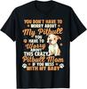 You Don't Have To Worry About My Pitbull - Animal Pet Owner Gift Unisex T-Shirt
