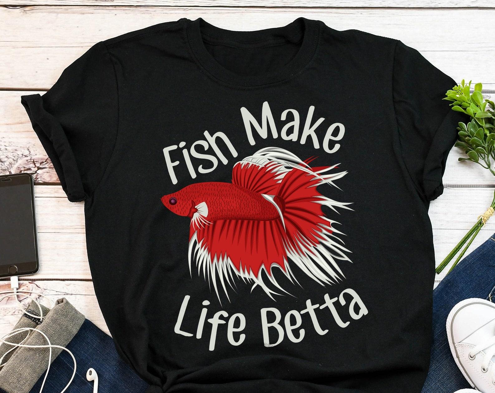 Betta Fish Shirt, , , Funny Betta Lover Gift, Cute Pet Siamese Fighting Fish T-shirt, Aquarium Tshirt, Fish Make Life Betta Tropical 160