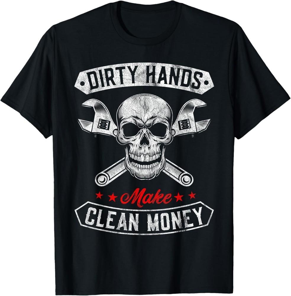 Mechanic Repair My Hands May Be Dirty But My Money Is Clean TShirt Unisex T-Shirt S