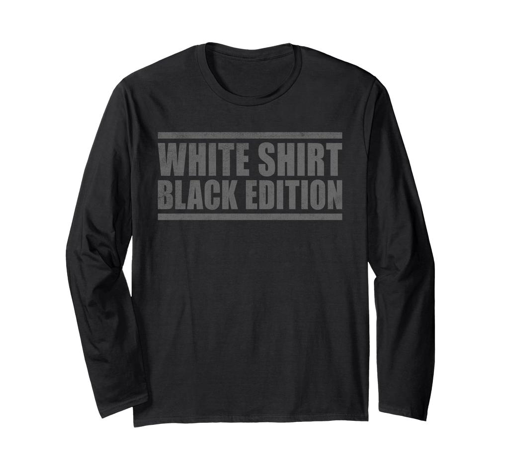 Sarcastic Funny White Shirt Black Edition Long Sleeve T-Shirt