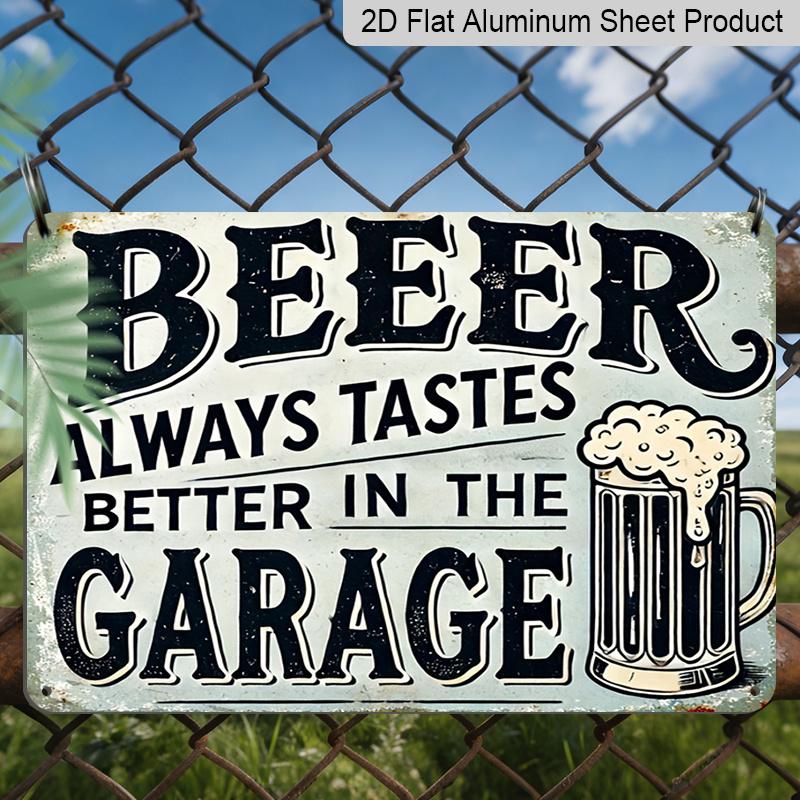 2D Flat Decorative Signs & Plaques 8X12 Inch Vintage Aluminum Sign That Reads, "Beer Is Always Better In The Garage.", Perfect for Decorating Outdoor
