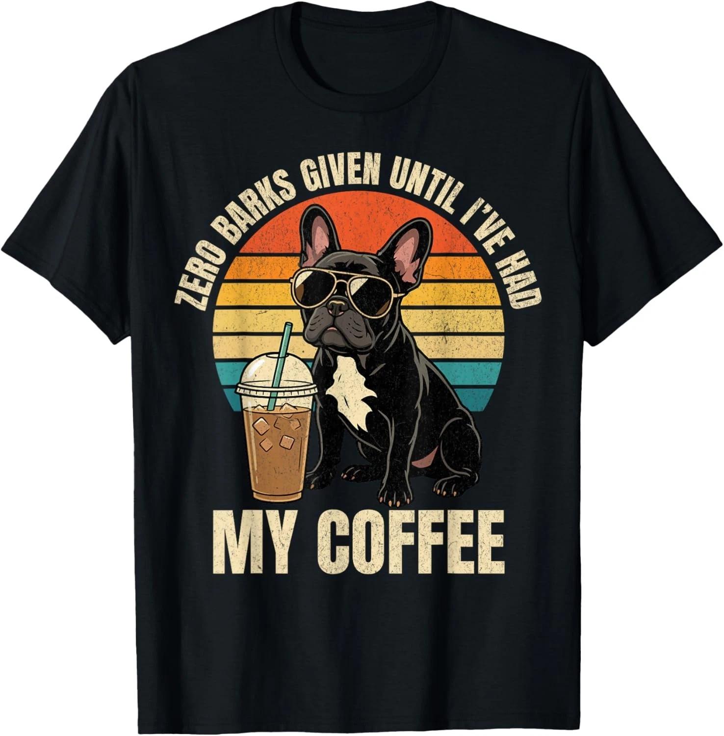 Zero Barks Given Funny French Bulldog Iced Coffee Meme Gift Unisex T-Shirt XL