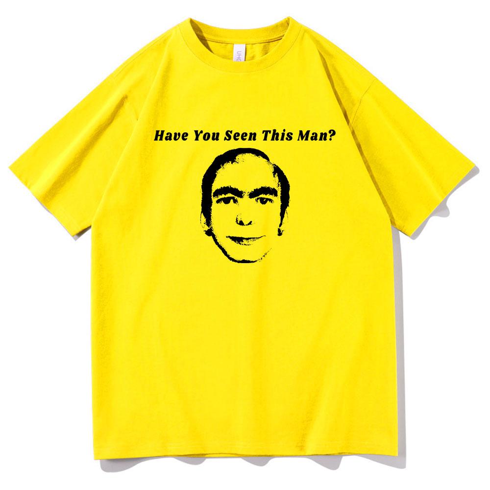 Have You Seen This Man Funny Meme Print Tshirt Men Womens Fahsion Oversized Short Sleeve Male Vintage Casual Ocollar Tshirt