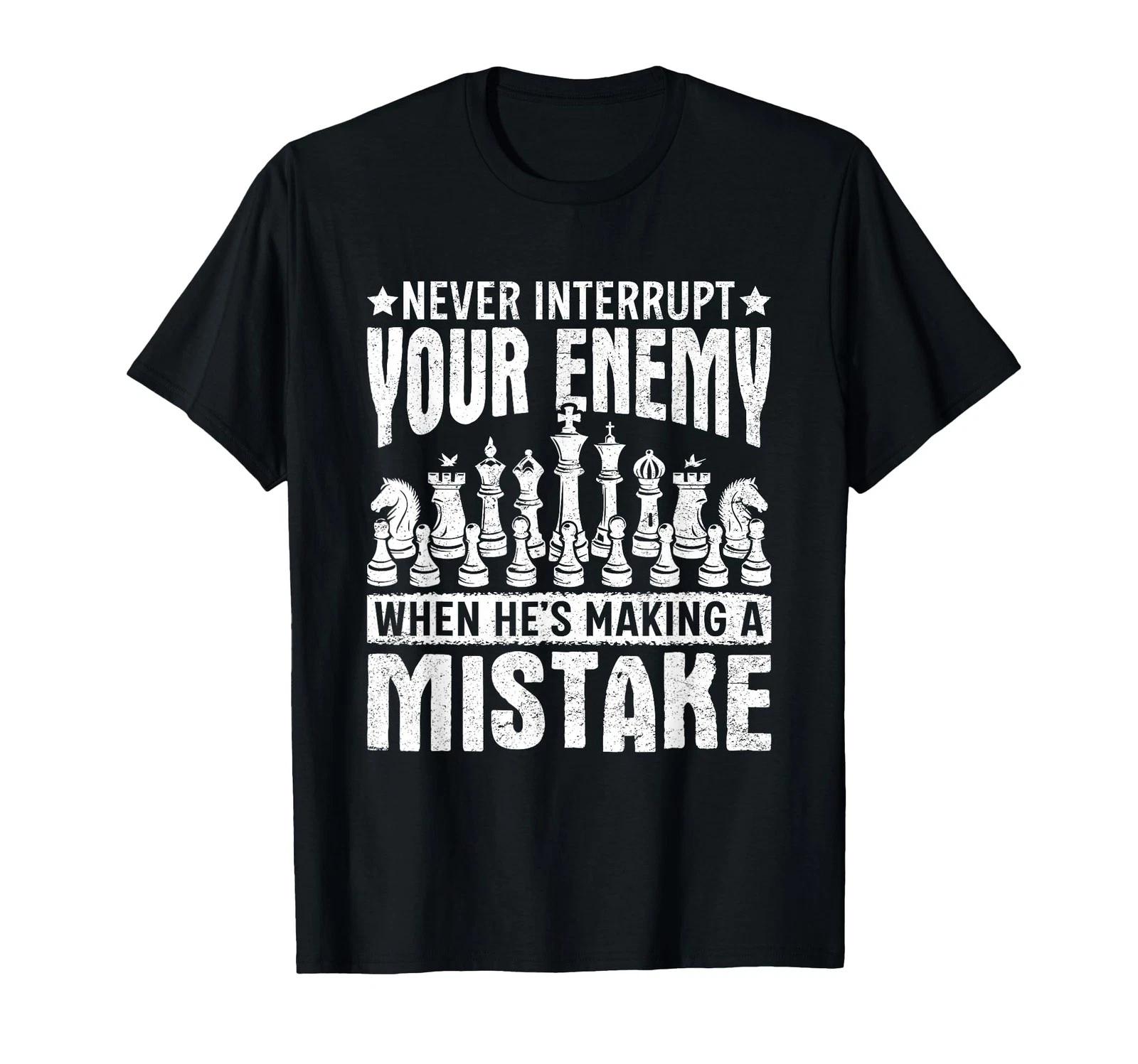 Chess Never Lets Your Opponent S Mistakes Get In The Way. (T-Shirt)_ S