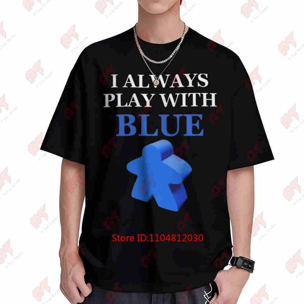 Board Game I Always Play With Blue Meeple Short Sleeve Tee 100% Cotton T-Shirt