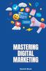 The Mastering Digital Marketing Book