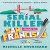 The Serial Killer Guide To San Francisco by Michelle Chouinard... 9781250909992