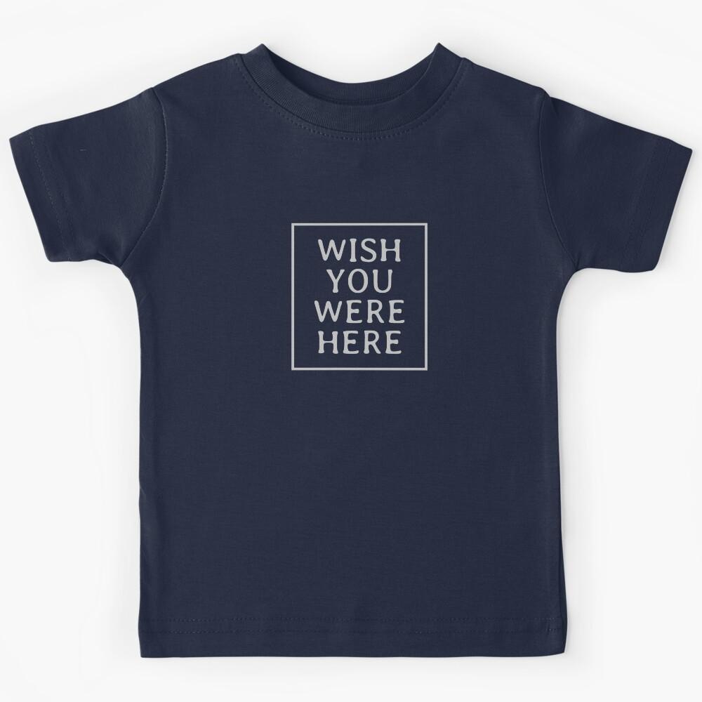 Wish You Were Here 2 Kids T-Shirt 160