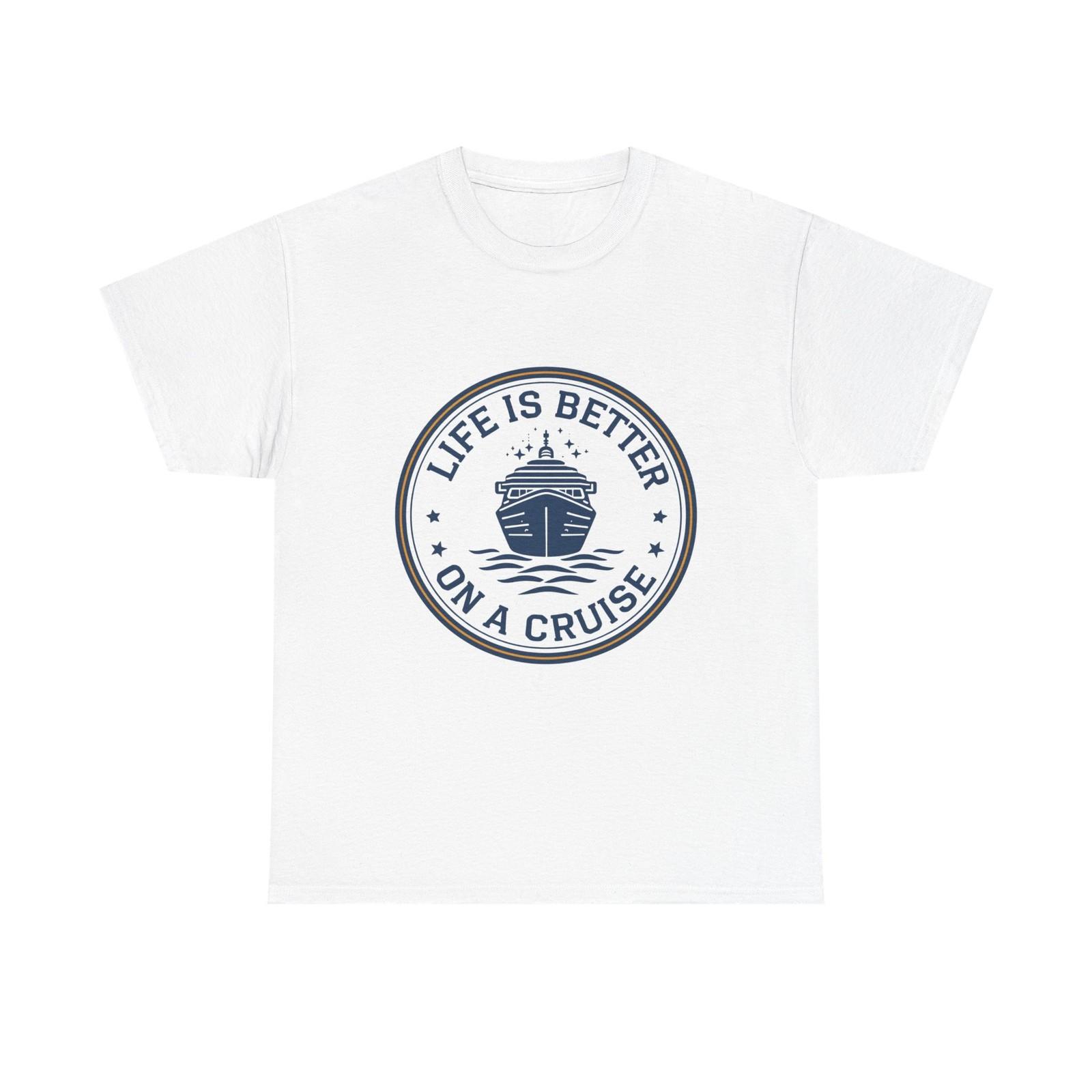 Life Is Better On A Cruise T-Shirt Cruise Ship Vacation Nautical Travel Tee S