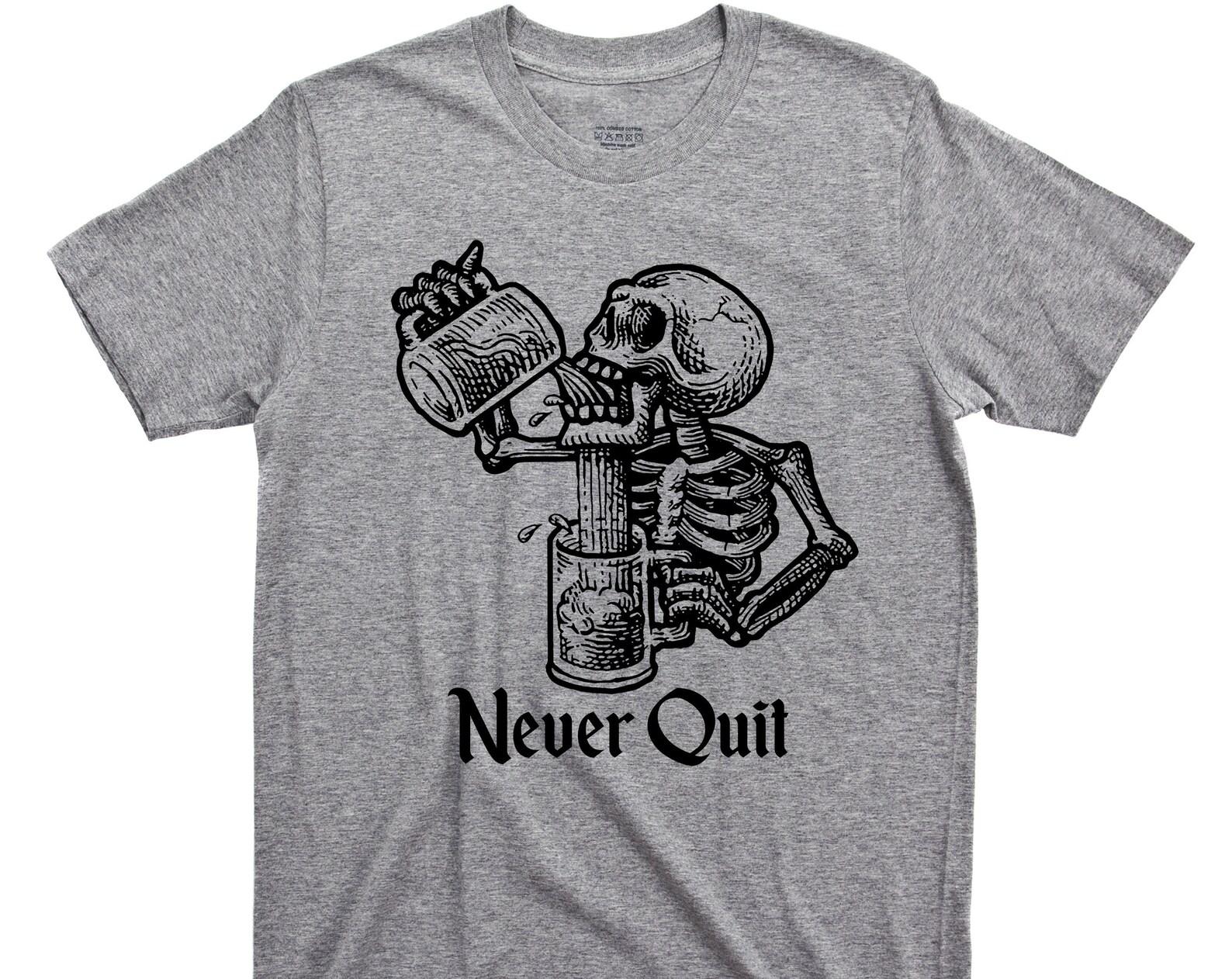 Never Quit T Shirt - Drunk Skeleton Graphic TShirt 2XL