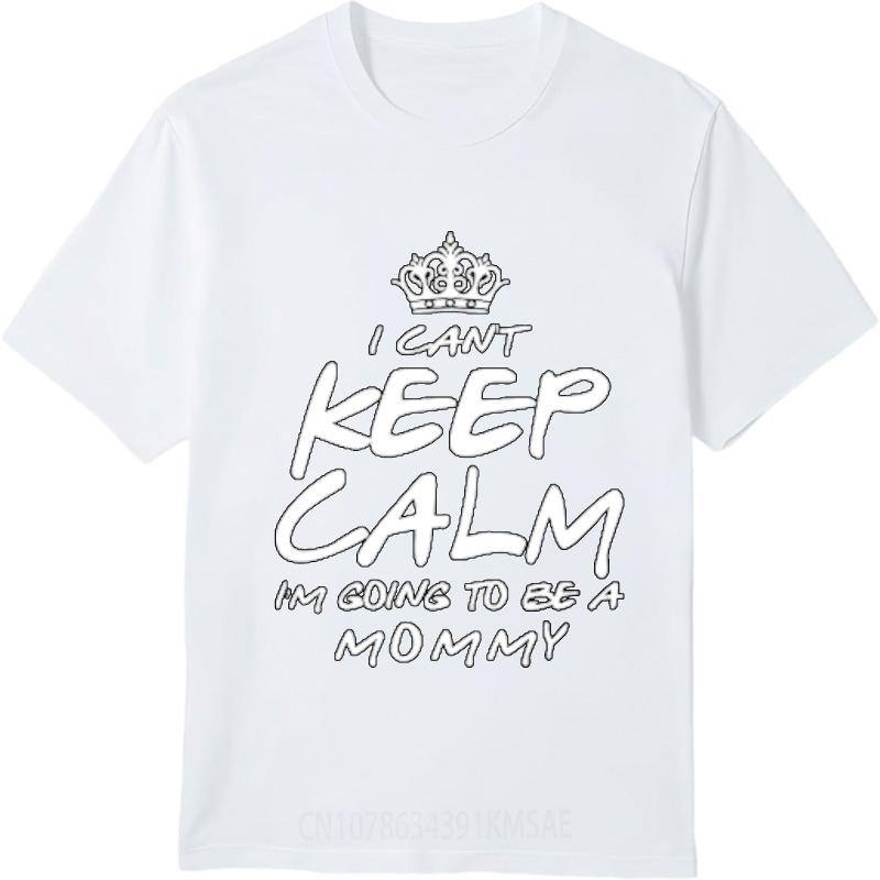 Street Wear Unisex Crew Neck tshirt Big size I Cant Keep Calm Im Going To Be A Mommy Hiphop Teenagers Teeshirt Mens Tshirt