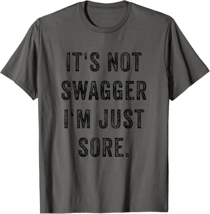 It s Not Swagger I m Just Sore Funny Gym Training Exercise Gift For Men & Women M