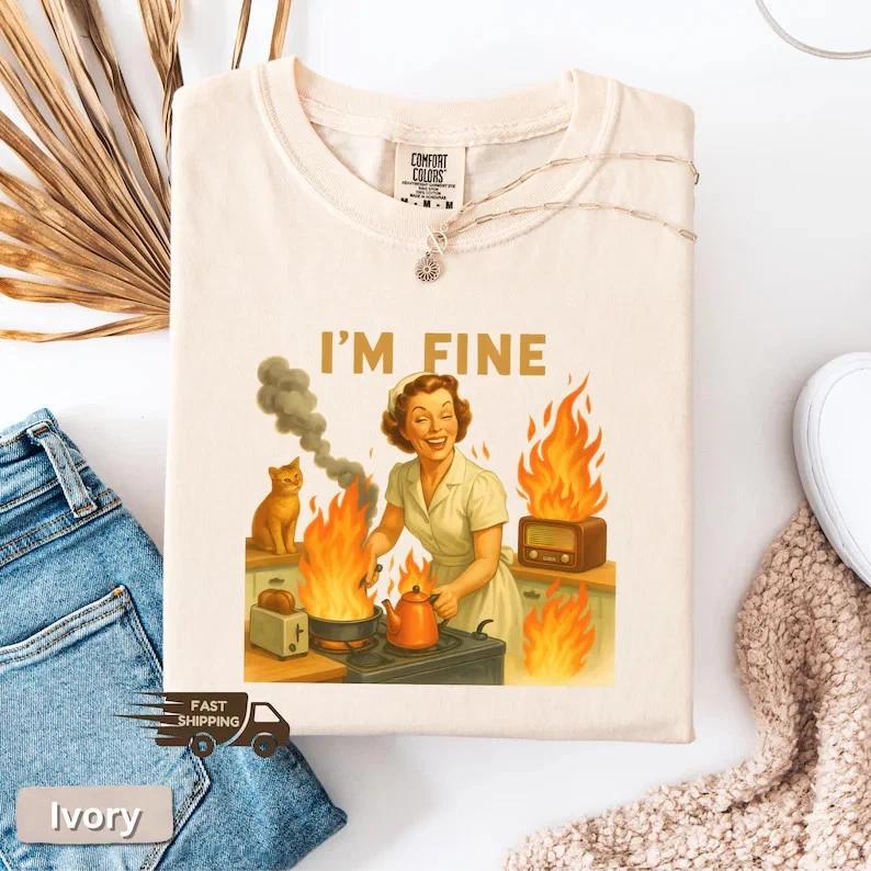 

I’m Fine Retro Meme T-Shirt – Sarcastic Shirt for Women USA Tee – Funny Housewif 3XL