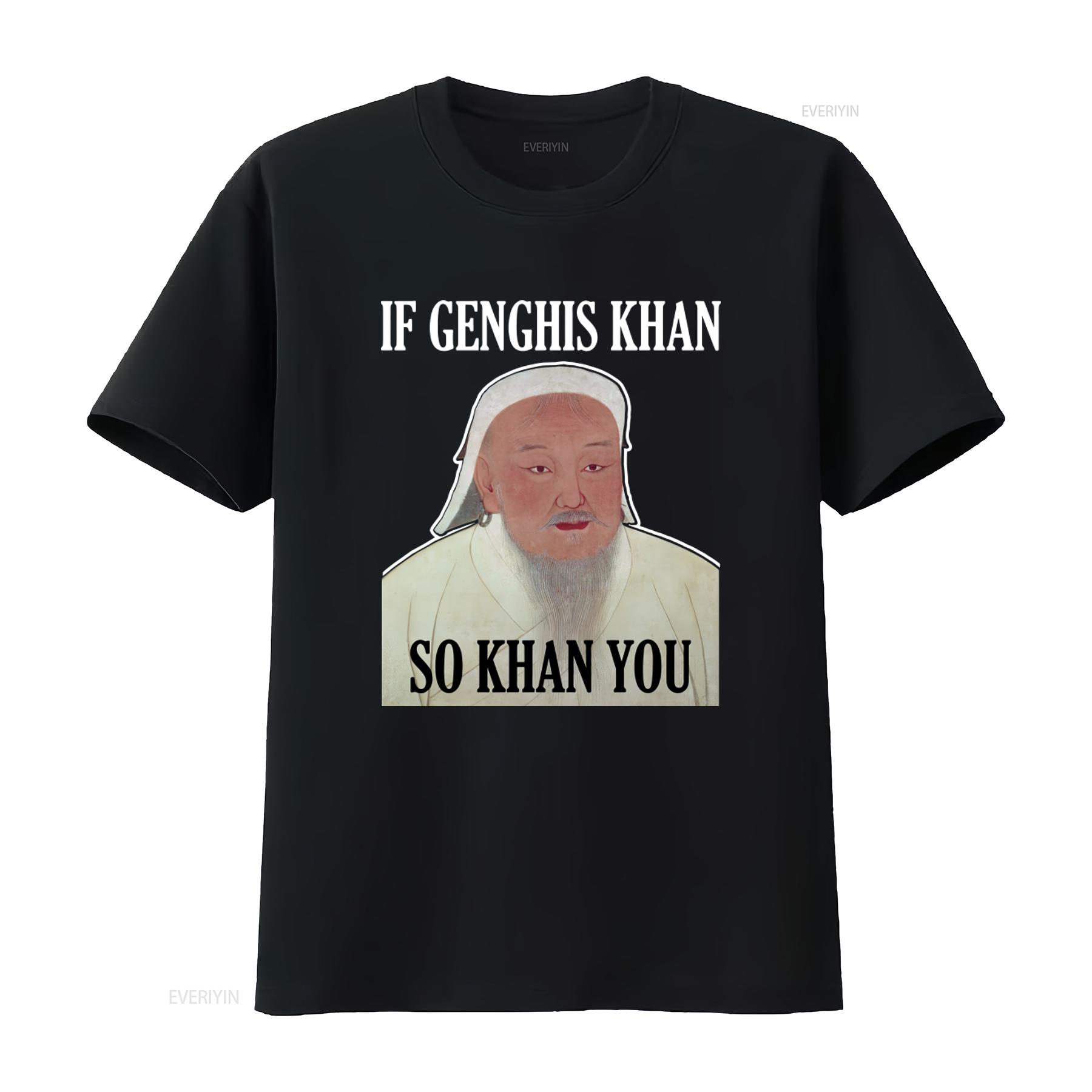 

Motivational Genghis Khan T Shirt Funny History If So You Design vintage Washed Stylish Top For Everyday Wear fashion Slightly 4XL