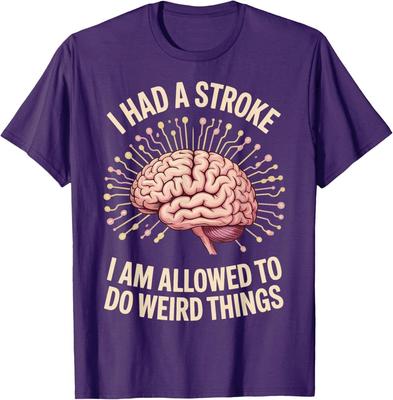 I Had A Stroke I Am Allowed To Do Weird Things T-Shirt