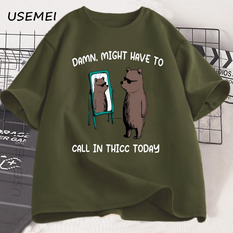 Might Have To Call in Thicc Today T Shirt Funny Meme T-shirt Men Women Cotton Bear Graphic Tees Printed Short Sleeve Tshirt