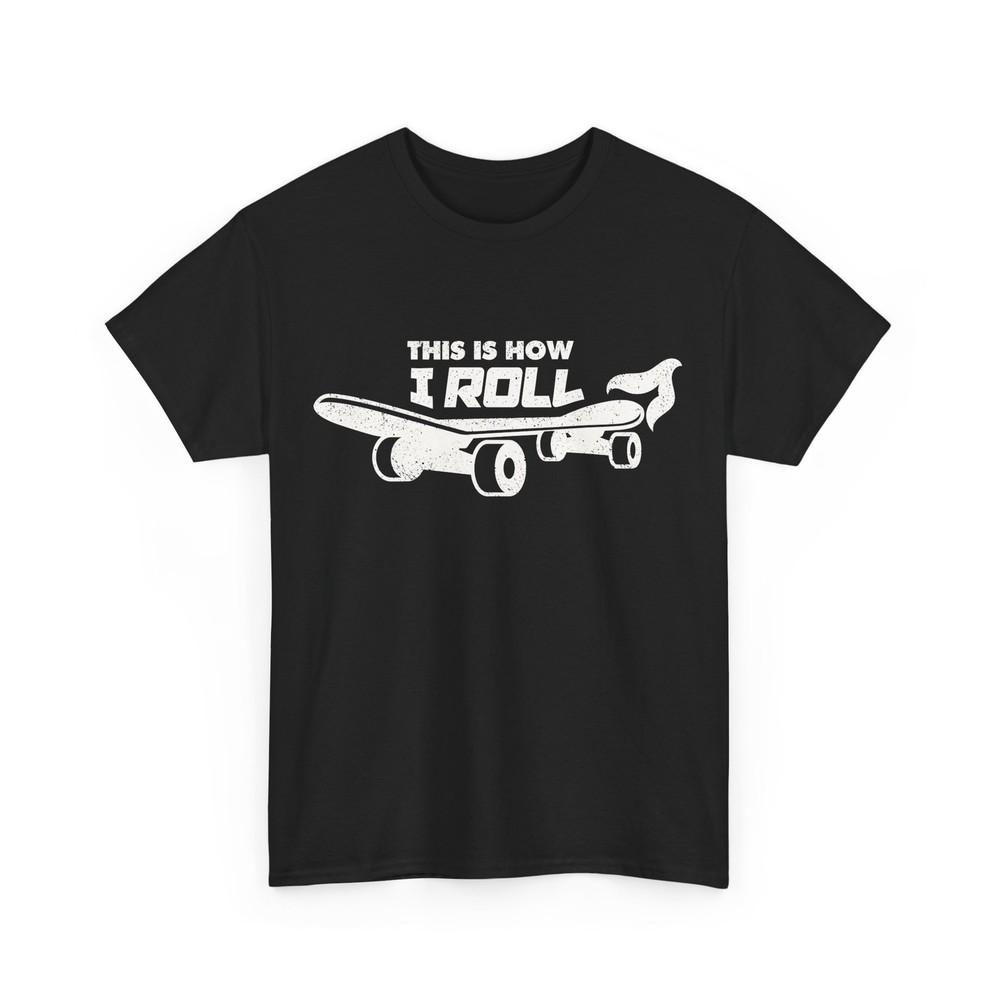 Skateboarder This Is How I Roll Shirt, Skateboarder Skating Lovers Shirt