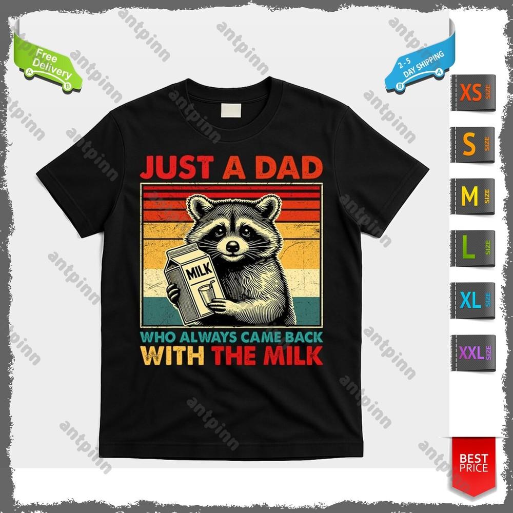 Just A Dad Who Always Came Back With The Milk Fathers Day T-Shirt Unisex Unisex T-Shirt M
