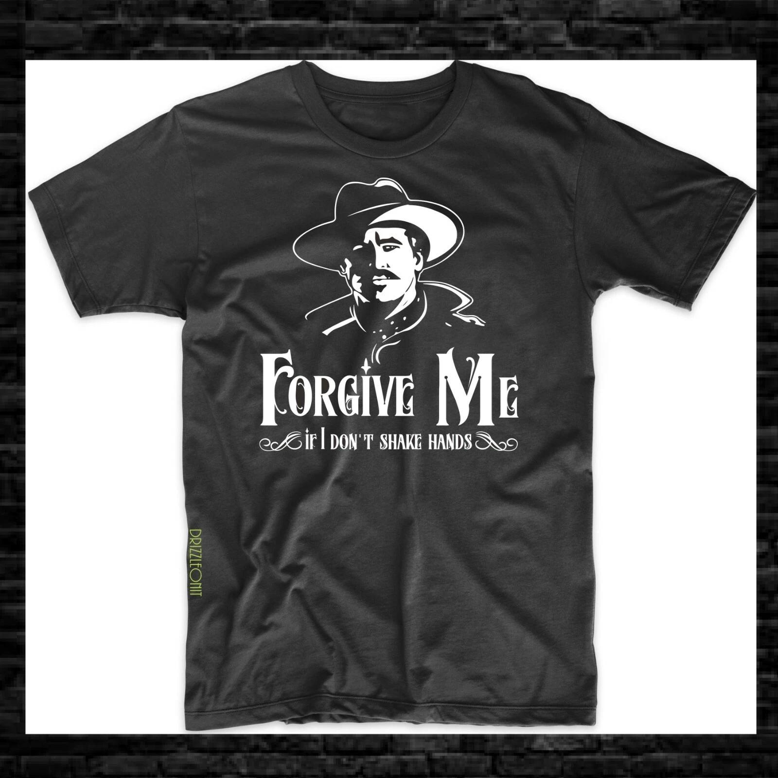 

Doc Holliday Forgive Me If I Don t Shake Hands Tombstone T-Shirt L