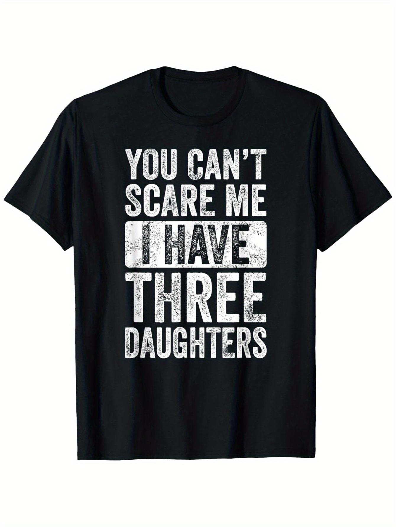 

I Am Not Easily Afraid; I Have Three Daughters. This Humorous Dad T-shirt Is Perfect for All Men and Women with Short Sleeves... 5XL різнокольоровий
