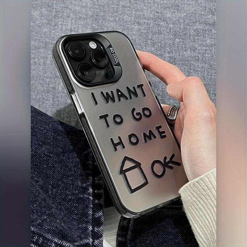 I Want To Go Home Graphic Phone Case For iPhone 15 14 13 12 11 X XR XS SE2 SE 8 7 Plus Pro Max Mini PC Back Cover