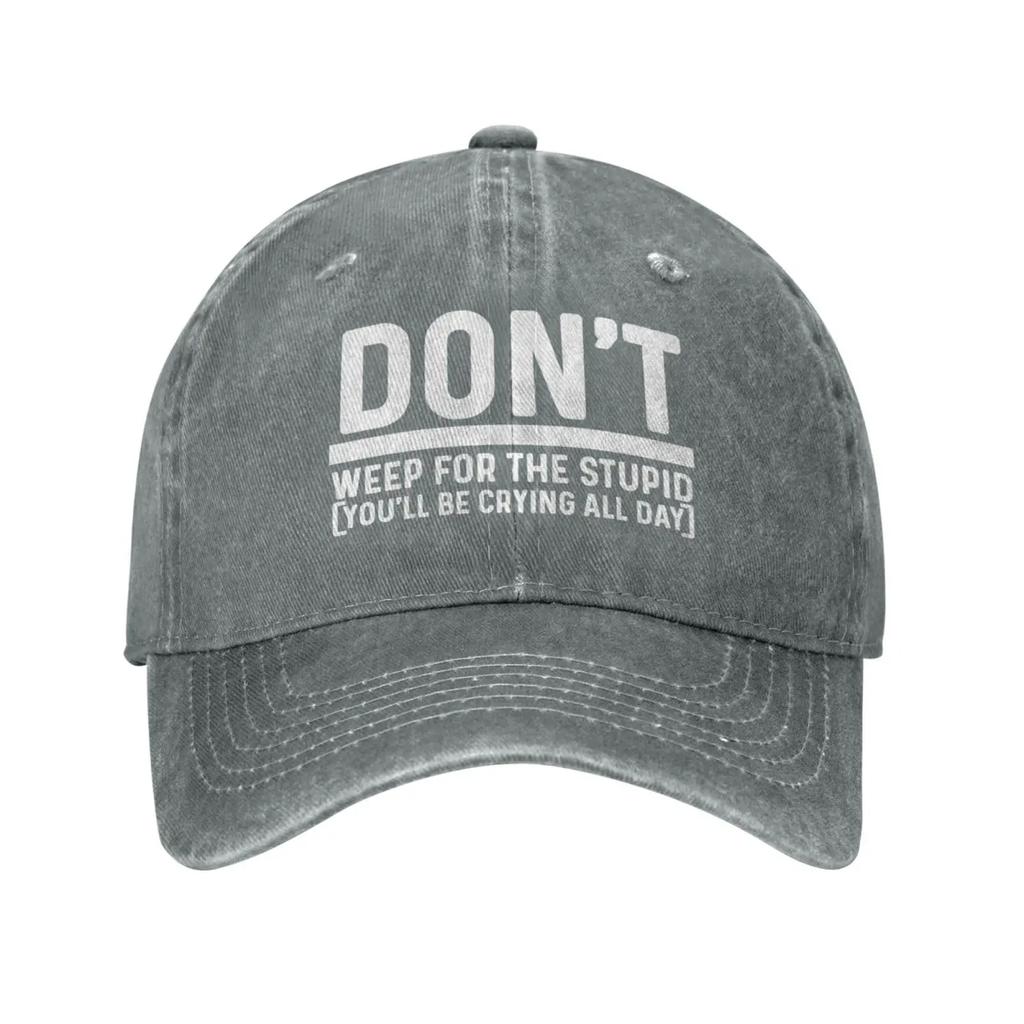 Don't Weep for The Stupids (You'll Be Crying All Day) Cap for Men Baseball Hats Cute Caps